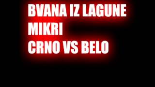 BVANA IZ LAGUNE x MIKRI - CRNO VS BELO ( STEFAAH REMAKE )
