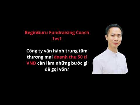 Công ty vận hành trung tâm thương mại doanh thu 50 tỉ VND cần làm gì để gọi vốn?