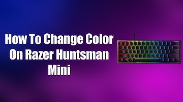 How To Change Color On Razer Huntsman Mini