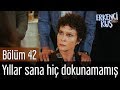 Erkenci Kuş 42. Bölüm - Yıllar Sana Hiç Dokunamamış