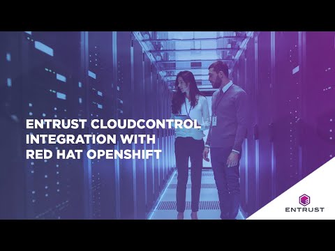 Entrust CloudControl:  Integration with Red Hat OpenShift Part 6