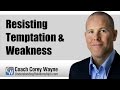 Resisting Temptation & Weakness