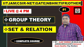 SET & RELATION || GROUP THEORY || LECTURE -1|| IIT JAM ||CSIR-NET||GATE||NBHM||TIFR||OTHER