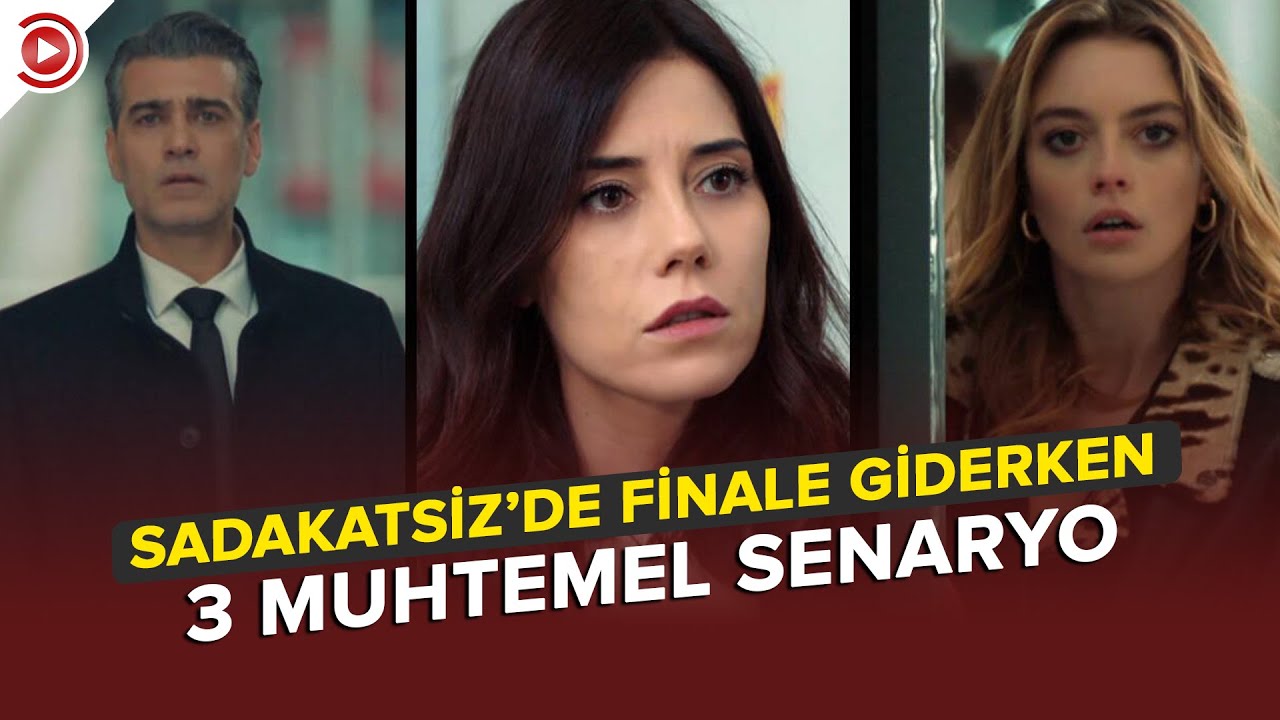 Sadakatsiz De Finale Giderken 3 Muhtemel Senaryo Youtube