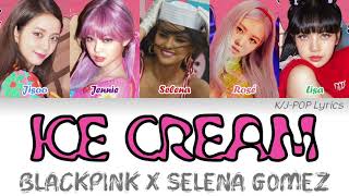 BLACKPINK (블랙핑크) - Ice Cream (w/ Selena Gomez) Colour Coded Lyrics (Han/Rom/Eng)