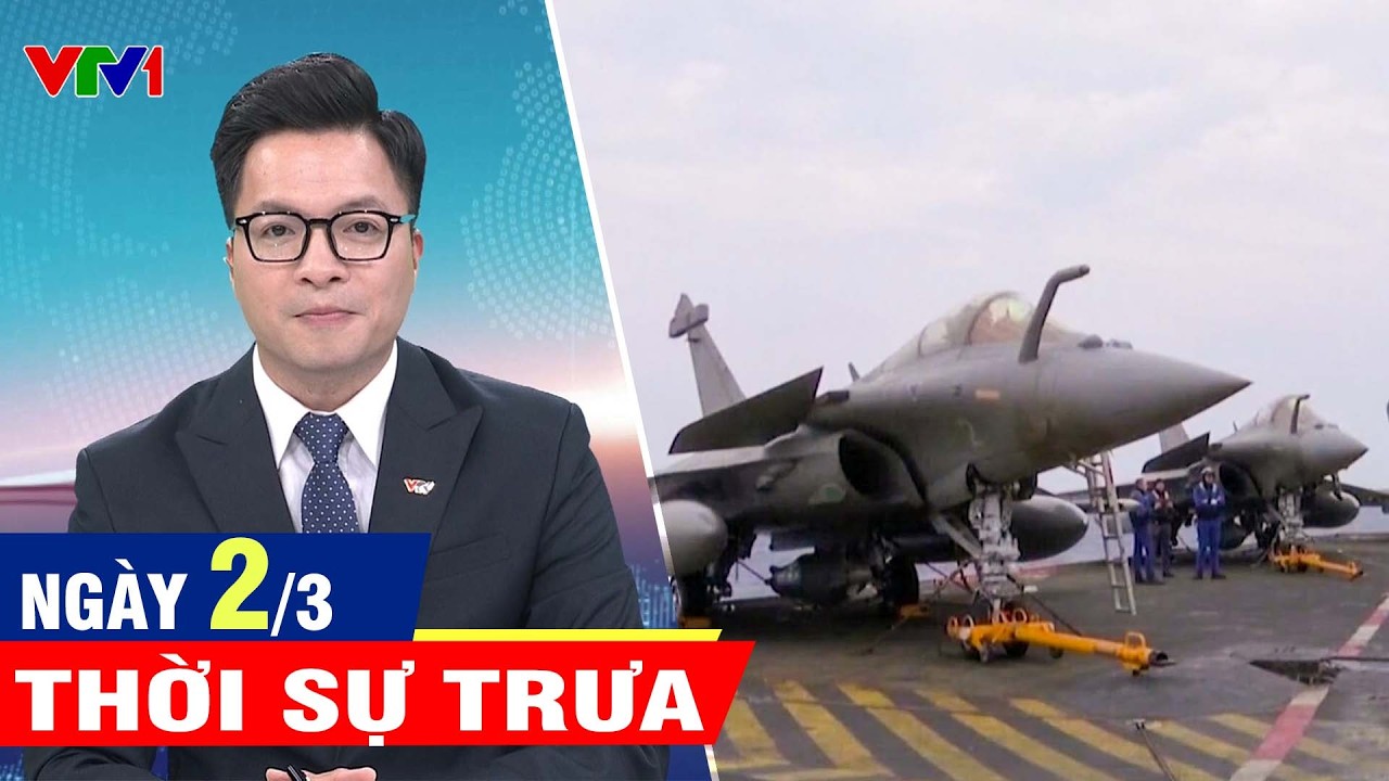 Bản tin thời sự trưa ngày 2/3 - Tin tức thời sự trong nước và quốc tế mới nhất hôm nay