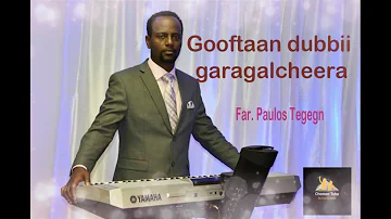 Gooftaan Dubbii garagalcheera Far  Paulos Tegegn