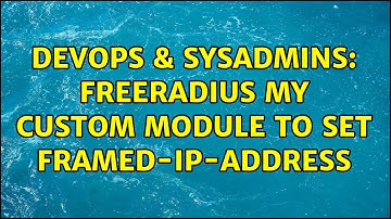 DevOps & SysAdmins: Freeradius my custom module to set Framed-IP-Address