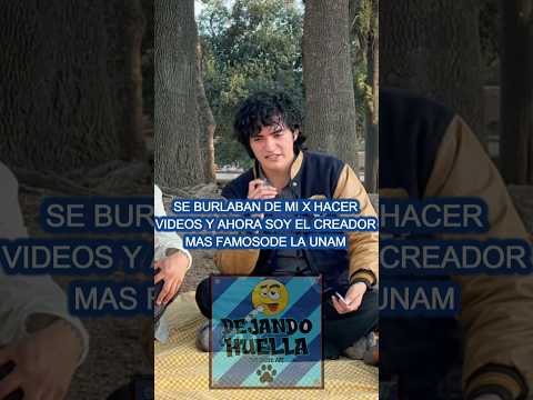 Se burlaban de mi x Hacer videos y ahora soy el Más Famoso de la UNAM