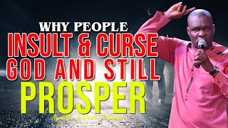 THIS IS WHY PEOPLE INSULT AND CURSE GOD AND STILL PROSPER | APOSTLE JOSHUA SELMAN