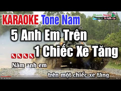 Karaoke Năm Anh Em - Năm Anh Em trên Một Chiếc Xe Tăng Karaoke Tone Nam ( Bản Chuẩn ) - Nhạc Sống Thanh Ngân