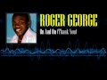 Roger george  on and on thank you