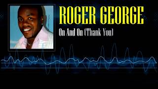 Roger George - On and On (Thank You)