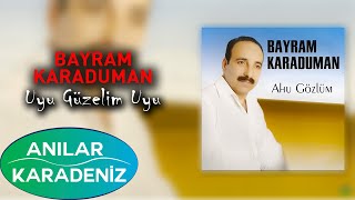 Bayram Karaduman - Uyu Güzelim Uyu  Resimi