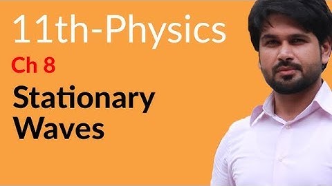 First Year Physics, Ch 8 - Stationary Waves - FSc Physics Book 1