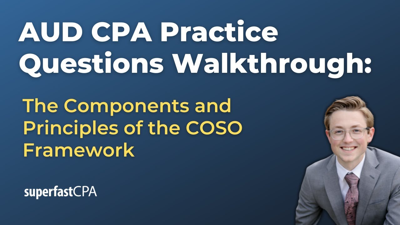 AUD CPA Practice Questions: The Components and Principles of the COSO Framework