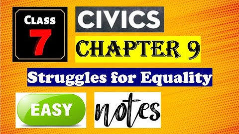 Chapter 9 Class 7 Civics Notes | Struggles for Equality Class 7 Notes + Full Explanation NCERT Notes
