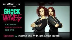 SHOCK WAVES Podcast Ep. 7: Twisted Talk With The SOSKA SISTERS!