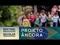 Projeto Âncora (Brasil) | Destino: Educação - Escolas Inovadoras