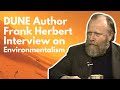 DUNE Author Frank Herbert on Environmentalism. He Said This in the 70’s!