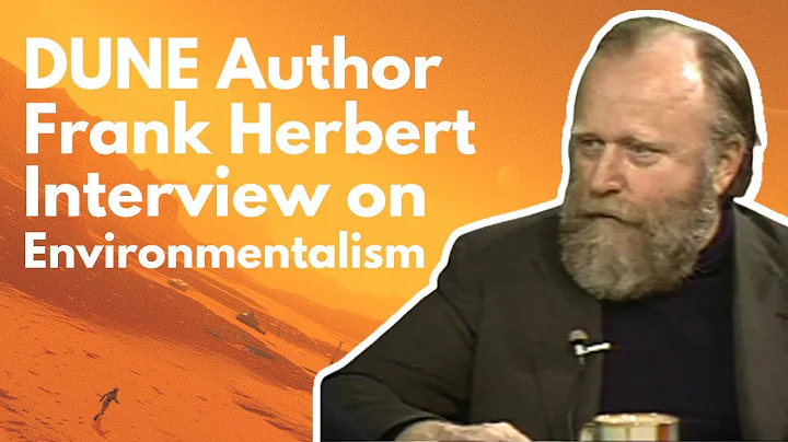 DUNE Author Frank Herbert on Environmentalism...  ...