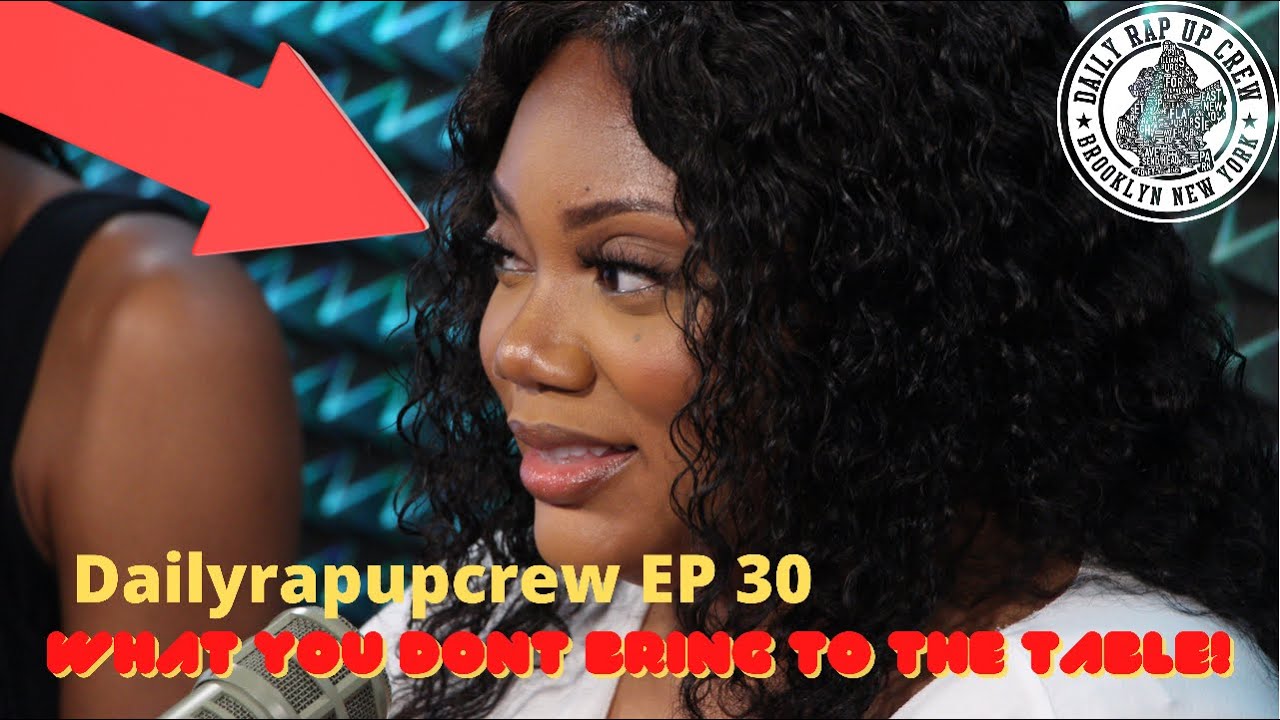 Dailyrapupcrew Podcast Ep 30 | What You Don'T Bring To The Table!  (Heated Debate)