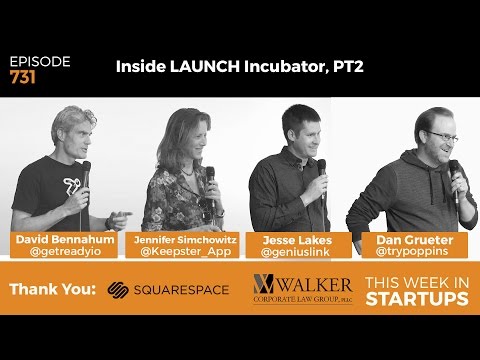 E731: LAUNCH Incubator Pitches U0026 Insights PT2: Ready, Keepster, Genius Link U0026 Poppins