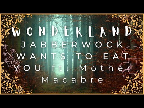 Jabberwock Wants to Devour You ft. @MacaldaReye [Falling into Wonderland] [No Death]