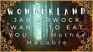 Jabberwock Wants To Devour You Ft. Falling Into Wonderland No Death