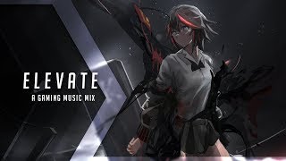 Elevate | A Gaming Music Mix | Best of EDM