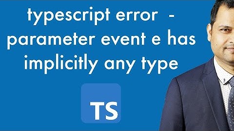 typescript error  - parameter event e has implicitly any type