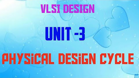 #ElectronicTechTuts VLSI Desig Unit 3 Part 2 Physical Design Cycle