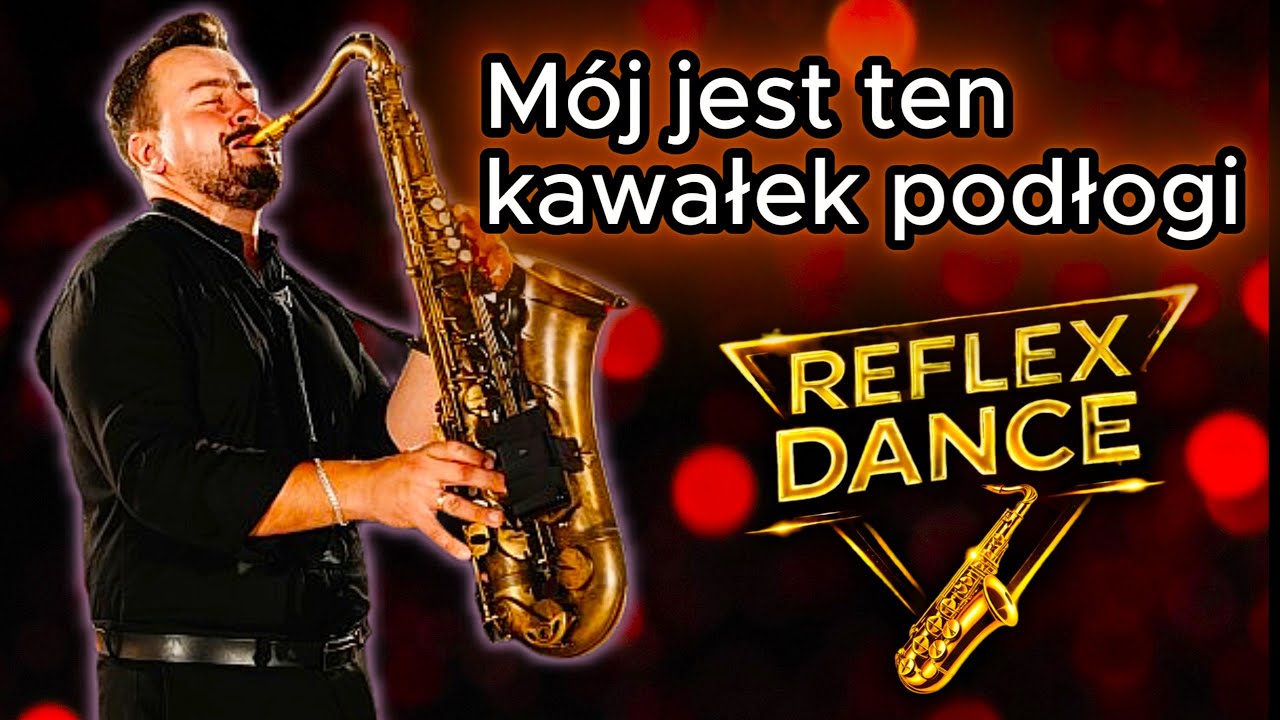 Mój jest ten kawałek podłogi (LIVE) - Reflex Dance