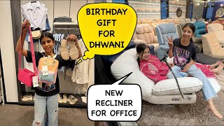 Birthday Gift Shopping for Dhwani and New Recliner Sofa for New Office