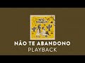 Vocal Livre - Não te Abandono | Playback | Karaokê Version