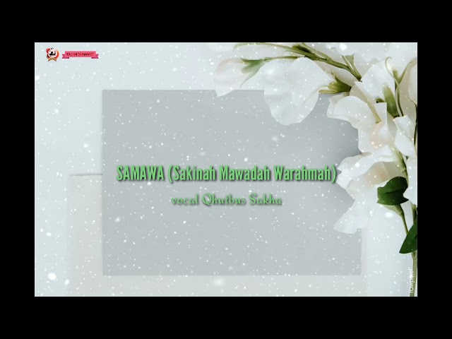 Lirik SAMAWA ( Sakinah Mawadah Warahmah ) vocal Qhutbus Sakha Lagu Religi Islam class=