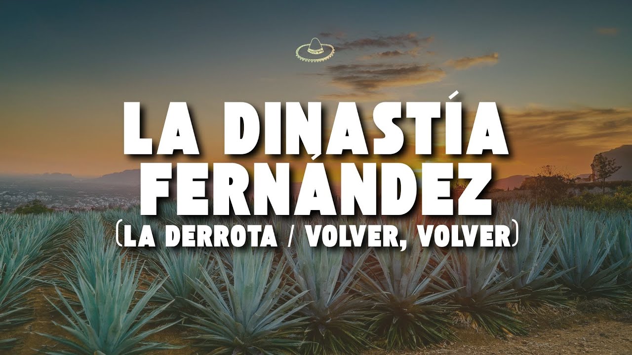 Vicente Fer, Alejandro Fer, Alex Fer - La Dinastía Fer - La Derrota / Volver, Volver (Letra/Lyrics)