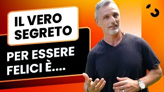 Il vero segreto per essere felici è...| Filippo Ongaro