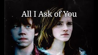 Ron + Hermione (All I Ask of You)