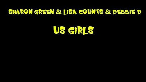 Sharon Green & Lisa Counts & Debbie D - Us Girls