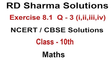 Exercise 8.1 - Question 3 (i,ii,iii,iv) RD Sharma Solutions for Class 10th Maths || Truemaths