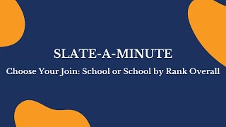 SlateAMinute: Choose Your Join  School or School by Rank Overall