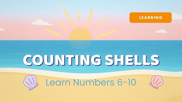 Counting Seashells 6 to 10 | Relaxing Ocean Learning for Kids 🌊✨