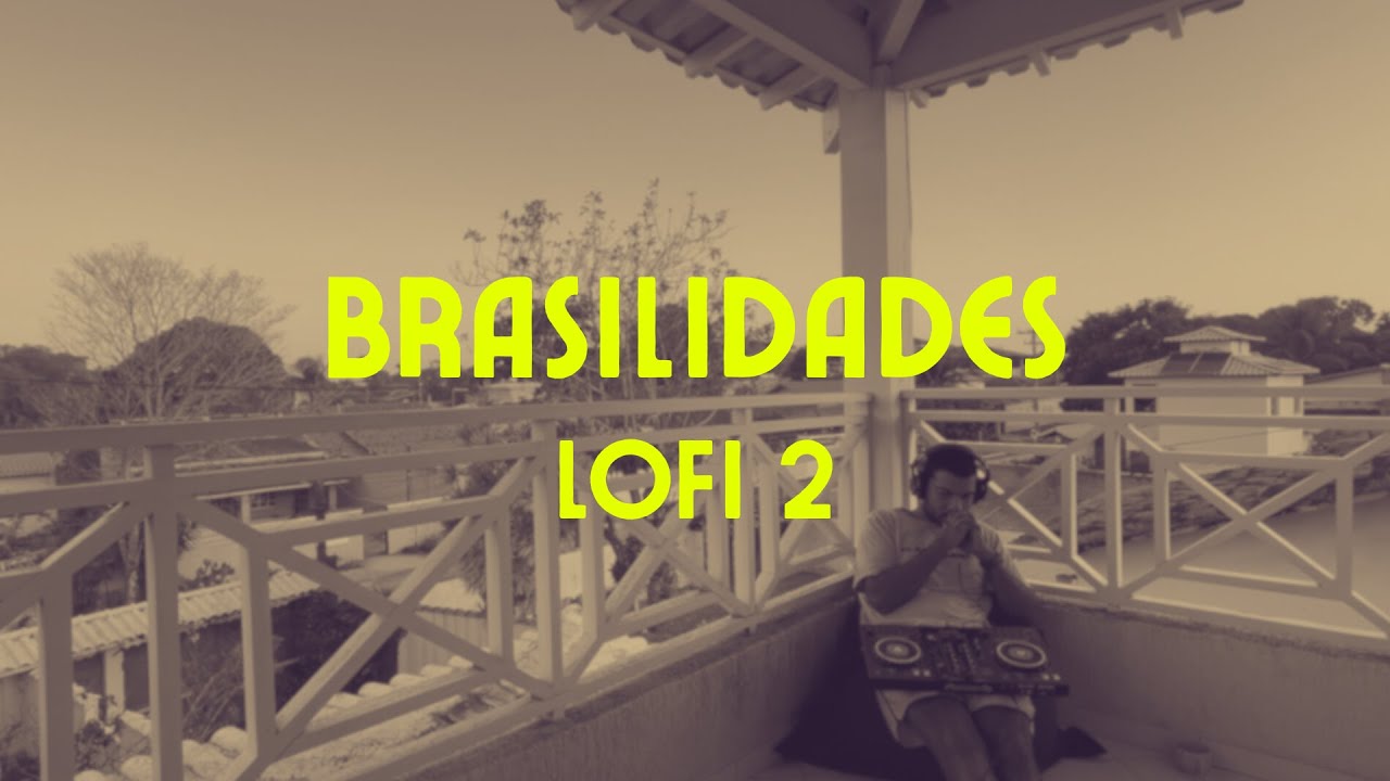 Brasilidades LoFi 2 (Gilsons, Seu Jorge, Rita Lee, Chico Buarque)