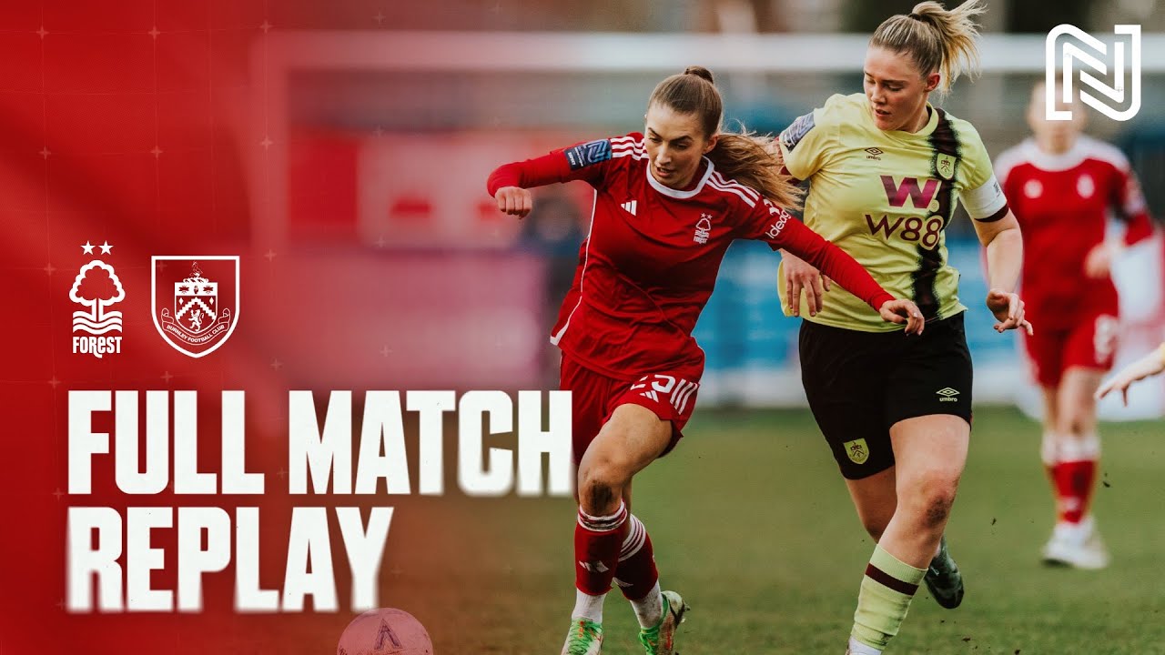FULL MATCH REPLAY NOTTINGHAM FOREST V BURNLEY FA WOMEN S NATIONAL full-match-replay-nottingham-forest-v-burnley-fa-women-s-national