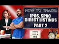 How to trade ipos spacs  direct listingspt 3 trading ipo flips may 8 live