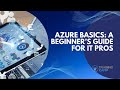 Azure Basics for IT Pros: Your 45-Minute Beginner's Guide