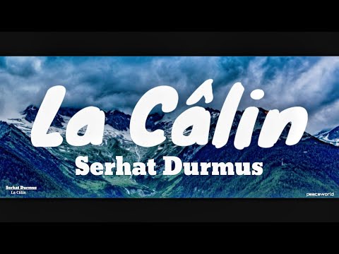 La Câlin lyrics - Serhat Durmus