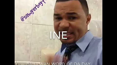 Bahamian Word of da Day. 'INE'