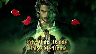 My Alpha Daddy Takes Me Home #goodshorts #drama #dramaclips #shorts #cdrama #fyp